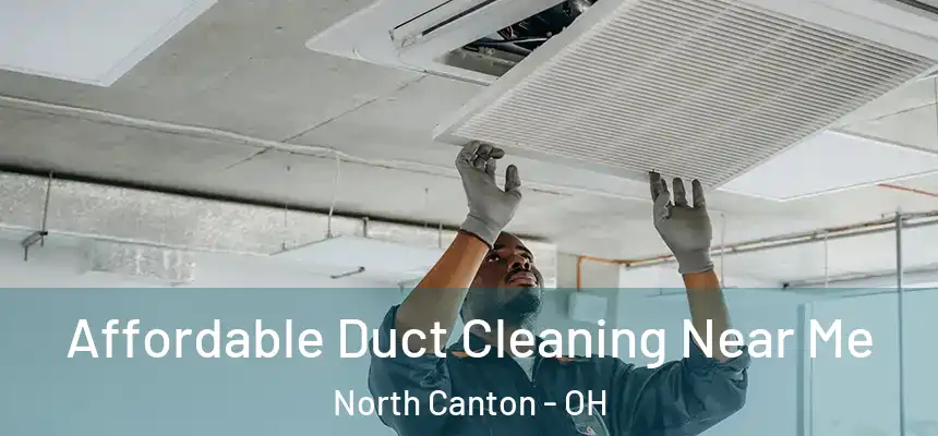 Affordable Duct Cleaning Near Me North Canton - OH