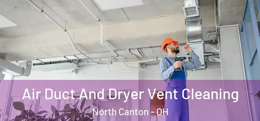 Air Duct And Dryer Vent Cleaning North Canton - OH