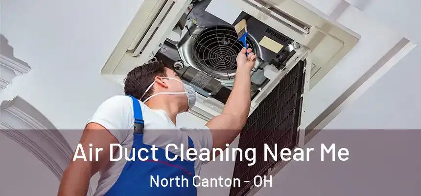 Air Duct Cleaning Near Me North Canton - OH