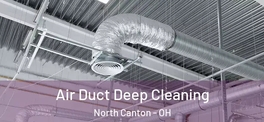 Air Duct Deep Cleaning North Canton - OH