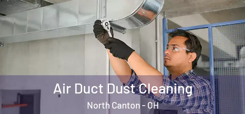  Air Duct Dust Cleaning North Canton - OH