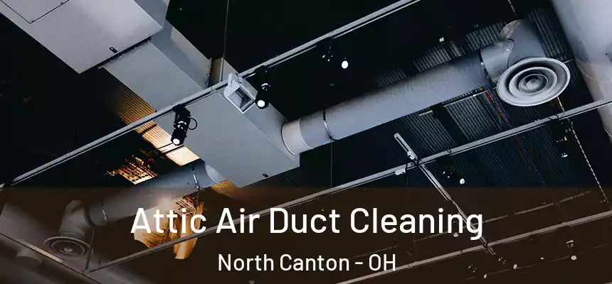  Attic Air Duct Cleaning North Canton - OH