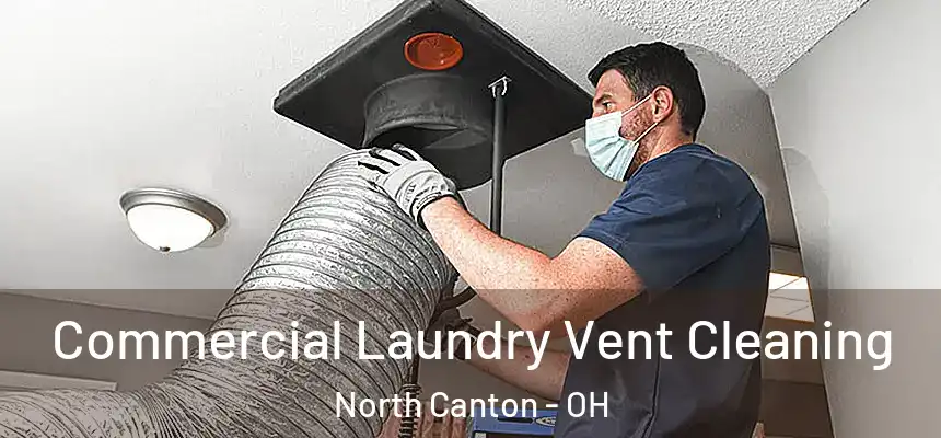  Commercial Laundry Vent Cleaning North Canton - OH