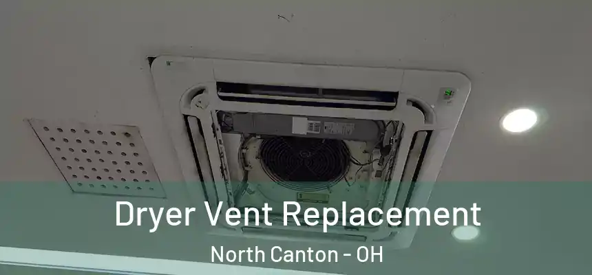 Dryer Vent Replacement North Canton - OH