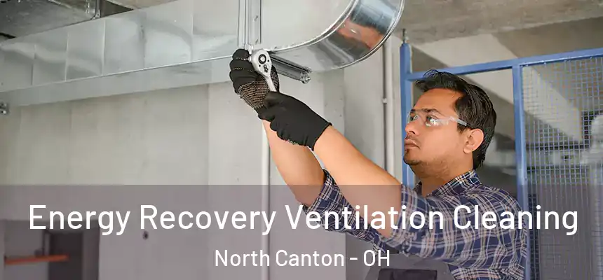 Energy Recovery Ventilation Cleaning North Canton - OH