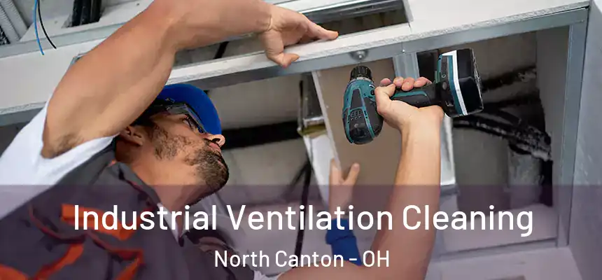 Industrial Ventilation Cleaning North Canton - OH