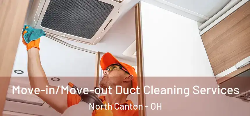 Move-in/Move-out Duct Cleaning Services North Canton - OH