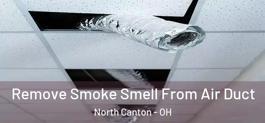 Remove Smoke Smell From Air Duct North Canton - OH