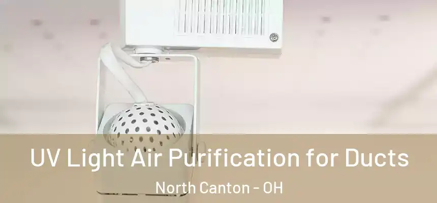 UV Light Air Purification for Ducts North Canton - OH