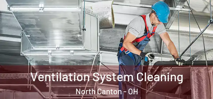  Ventilation System Cleaning North Canton - OH