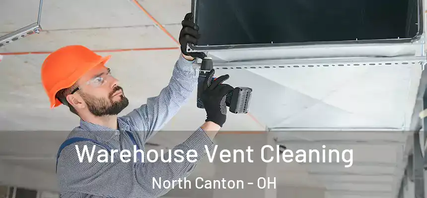 Warehouse Vent Cleaning North Canton - OH